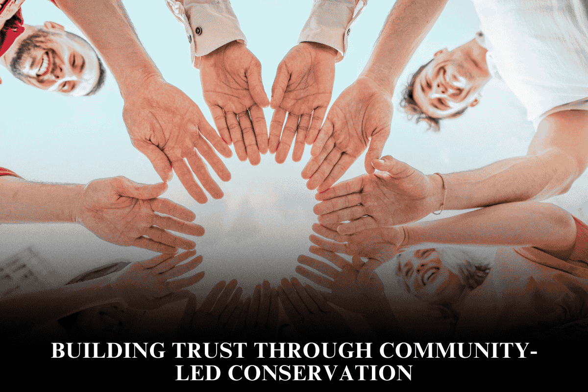 Building Trust Through Community-Led Conservation
