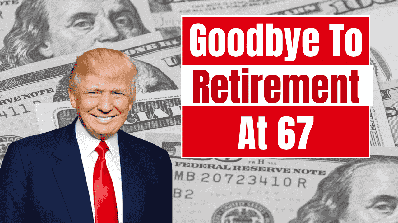 Goodbye to Retirement at 67 – the new age for collecting Social Security changes everything in the United States